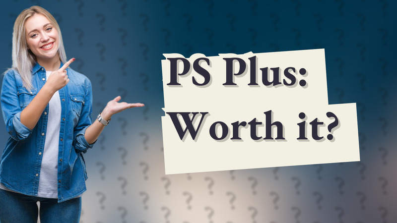 PS Plus: Worth it?