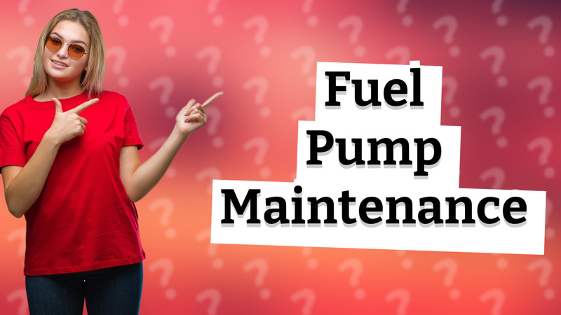 Fuel Pump Maintenance