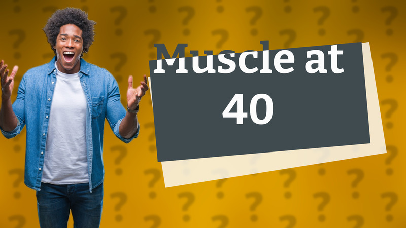 Muscle at 40