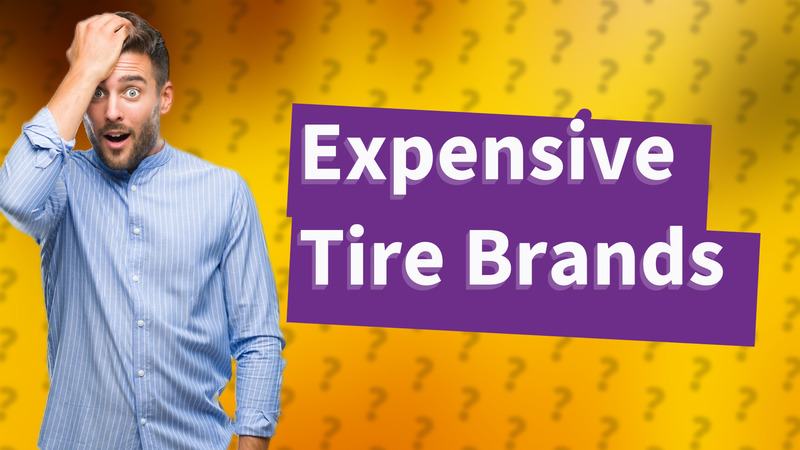 Expensive Tire Brands