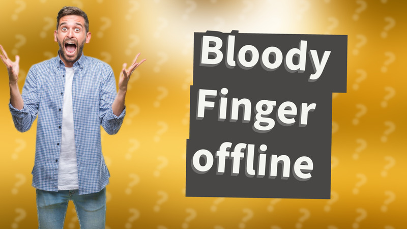 Bloody Finger offline