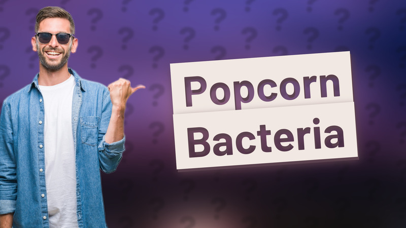 Popcorn Bacteria