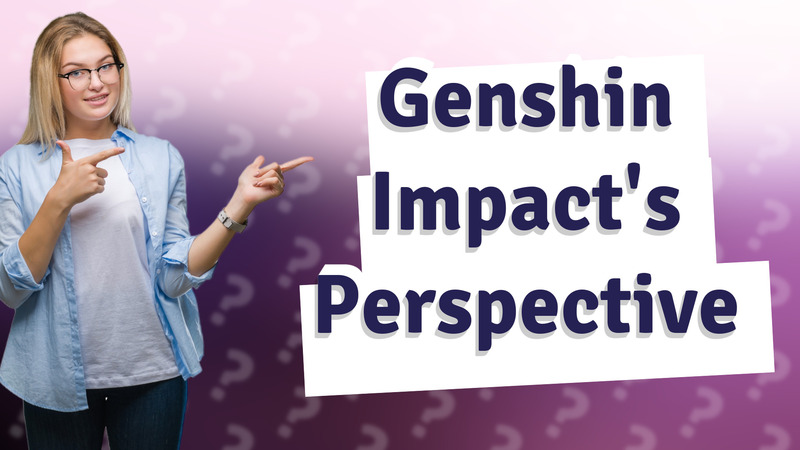 Genshin Impact's Perspective