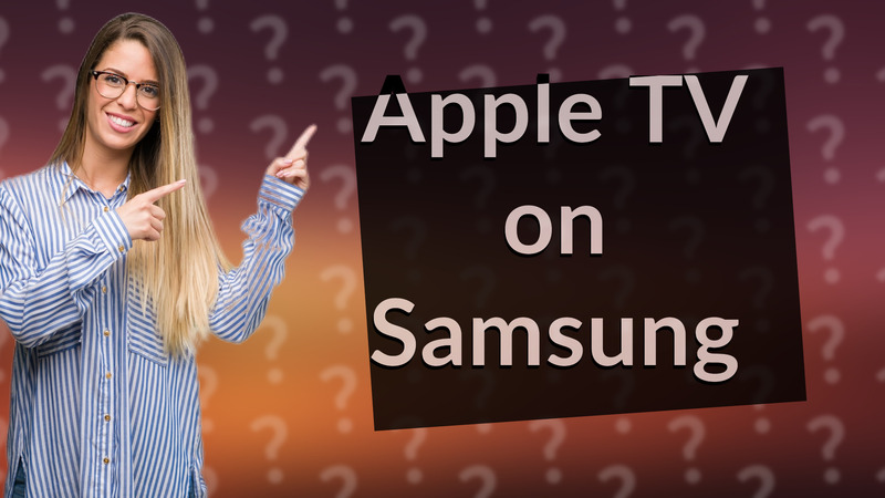 Apple TV on Samsung