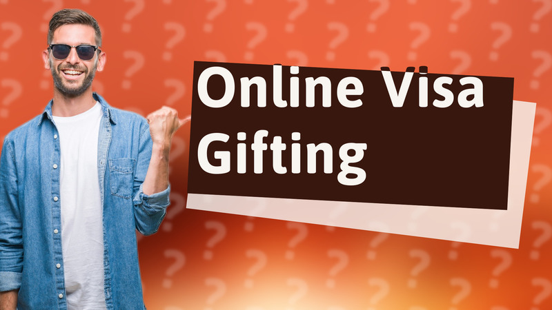 Online Visa Gifting