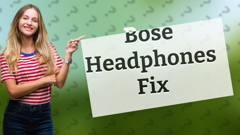 Bose Headphones Fix