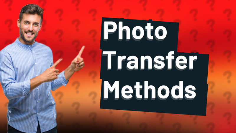 Photo Transfer Methods