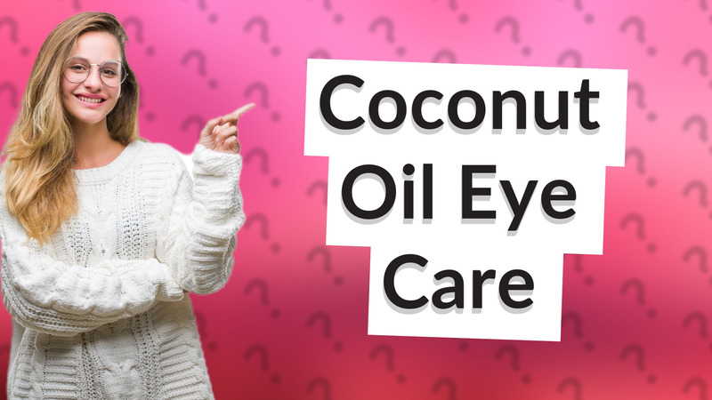 Coconut Oil Eye Care