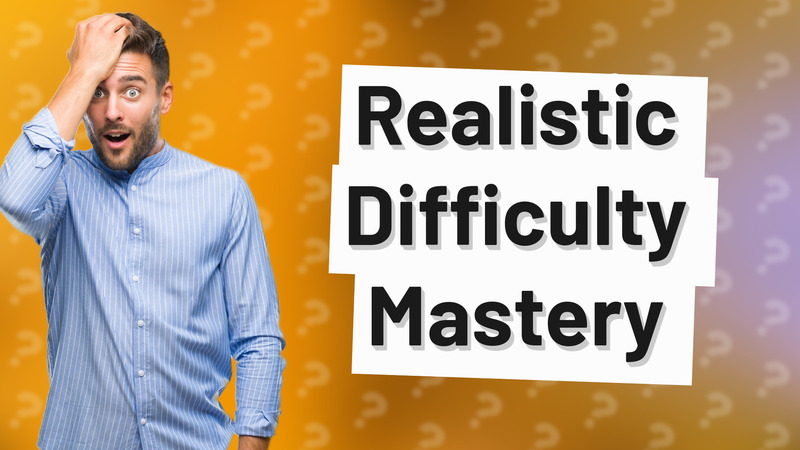Realistic Difficulty Mastery