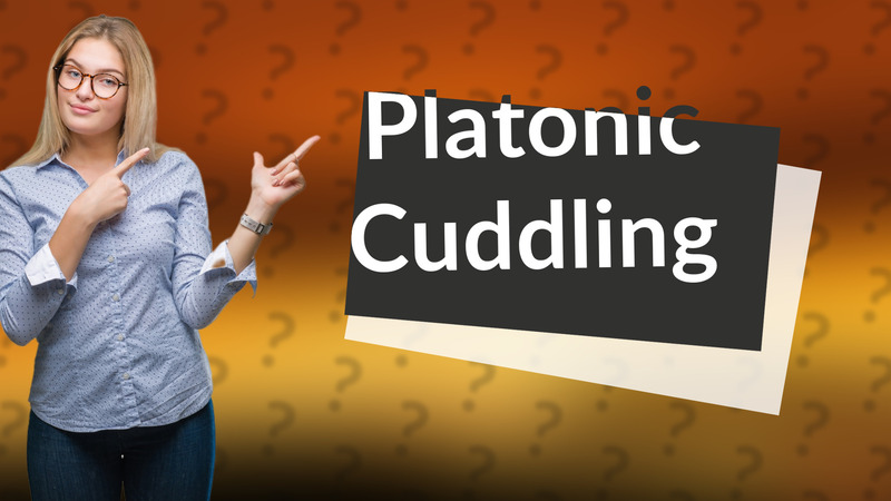 Platonic Cuddling