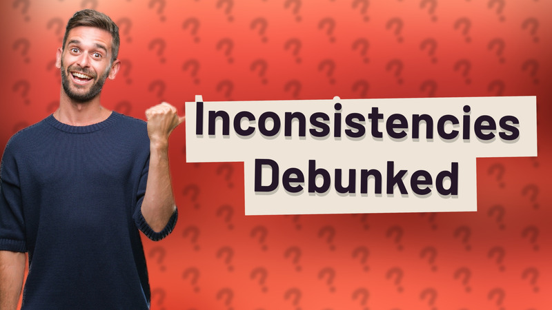 Inconsistencies Debunked