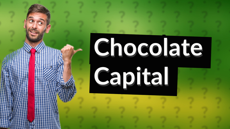 Chocolate Capital