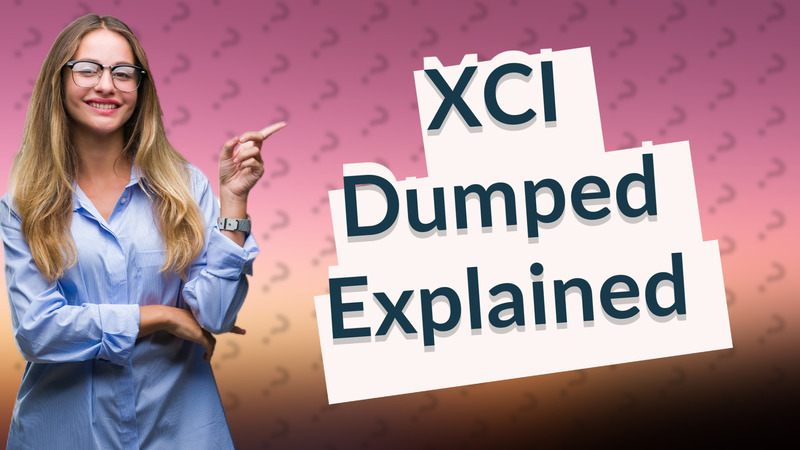 XCI Dumped Explained