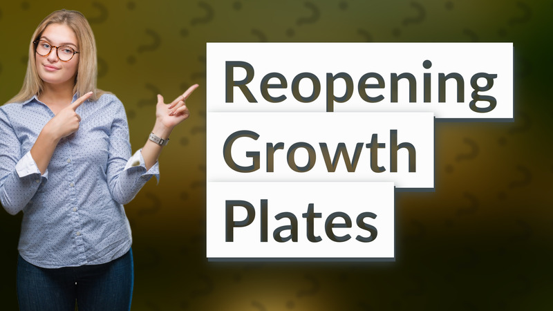 Reopening Growth Plates