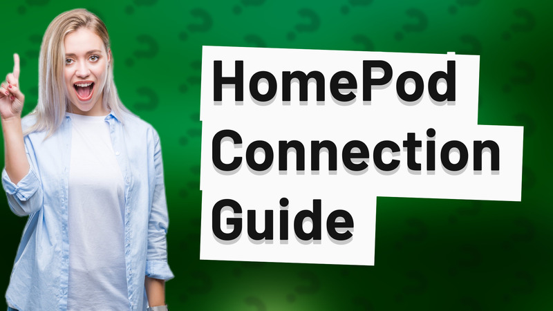 HomePod Connection Guide