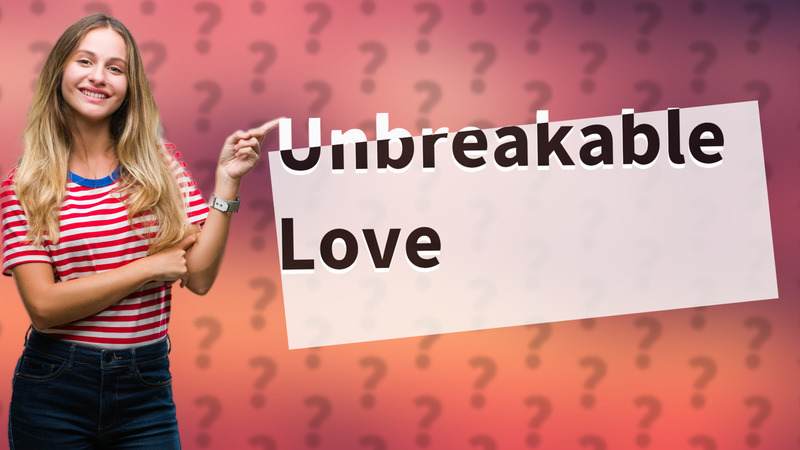 Unbreakable Love