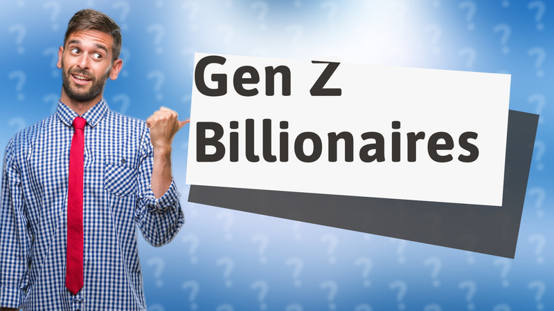 Gen Z Billionaires