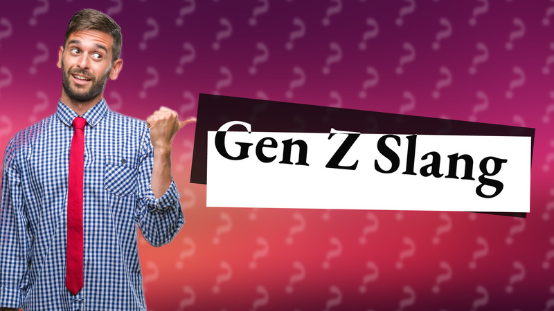 Gen Z Slang
