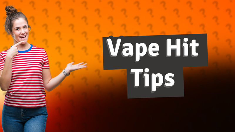 Vape Hit Tips