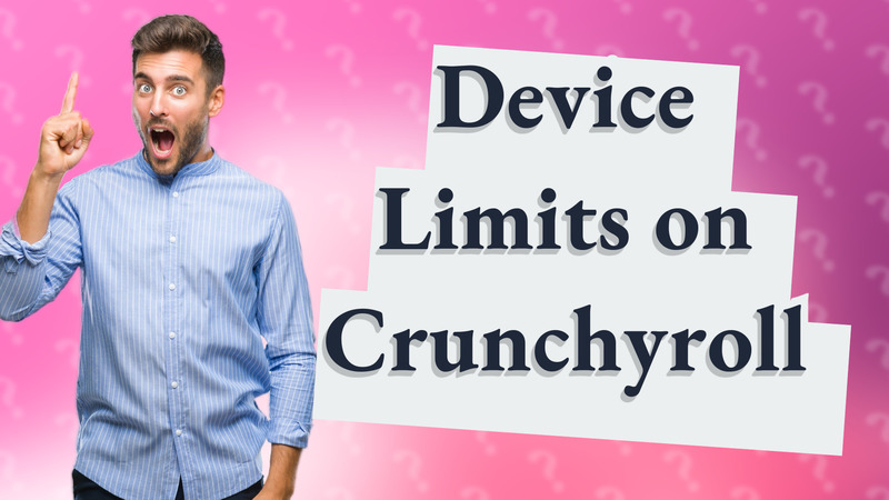 Device Limits on Crunchyroll