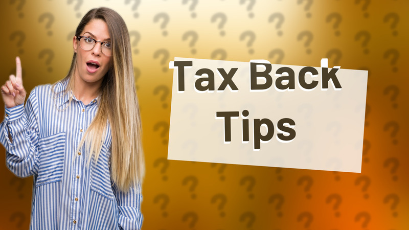 Tax Back Tips