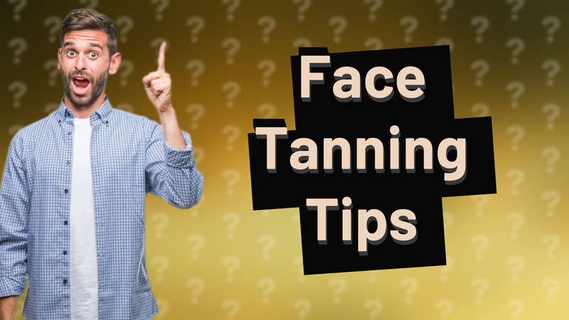 Face Tanning Tips