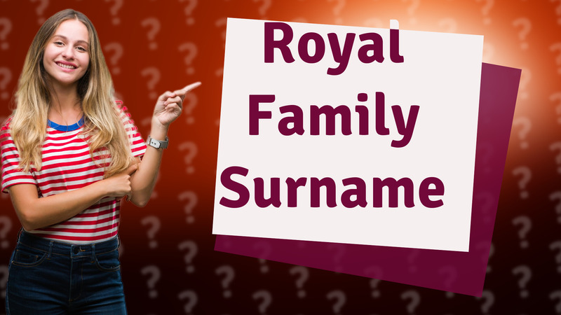 Royal Family Surname