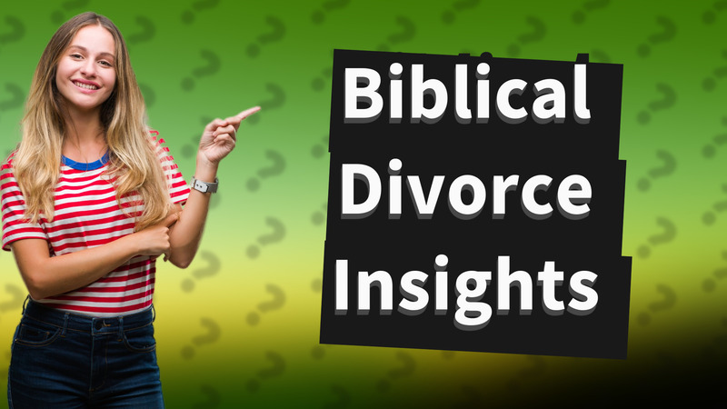 Biblical Divorce Insights