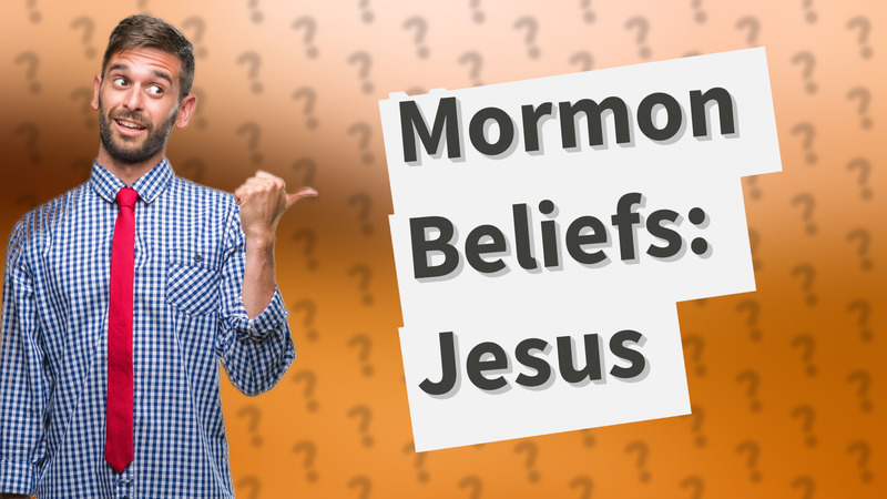 Mormon Beliefs: Jesus