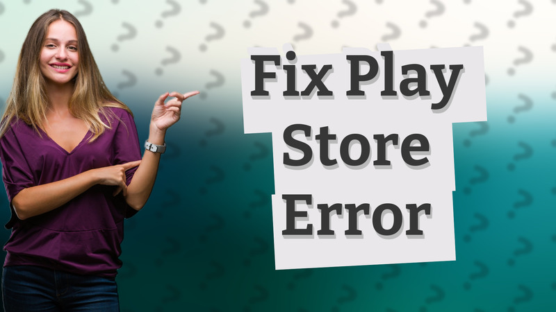 Fix Play Store Error