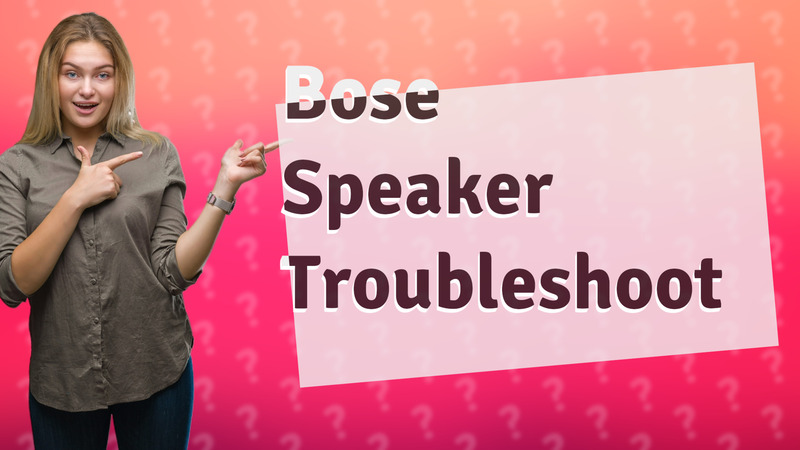 Bose Speaker Troubleshoot