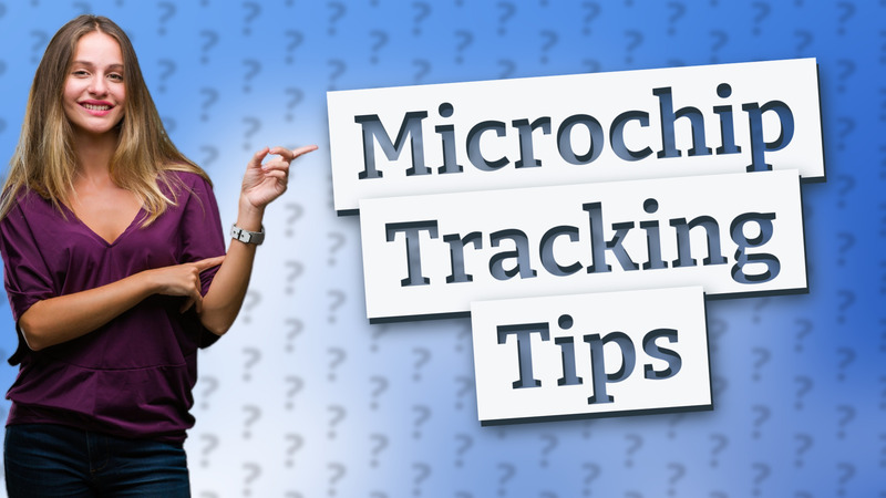 Microchip Tracking Tips