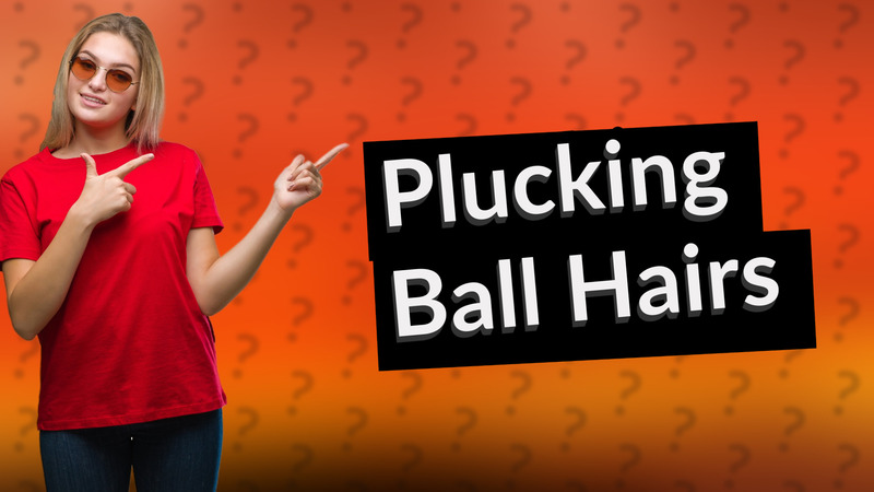 Plucking Ball Hairs
