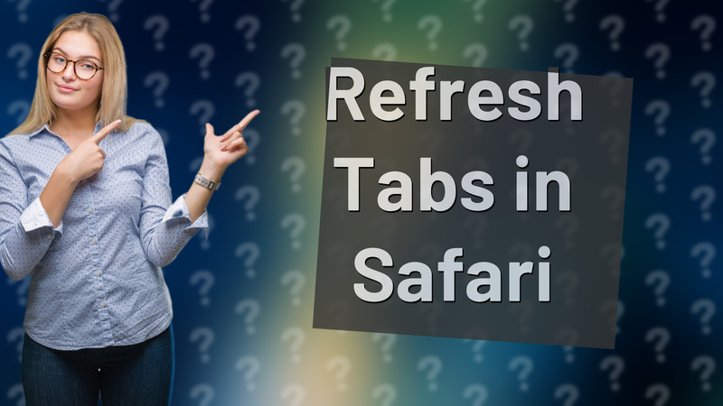 Refresh Tabs in Safari