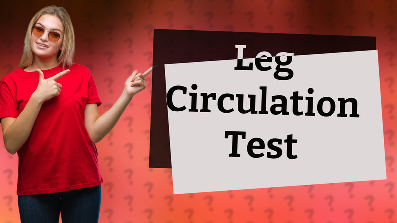 Leg Circulation Test