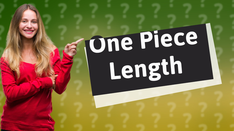 One Piece Length