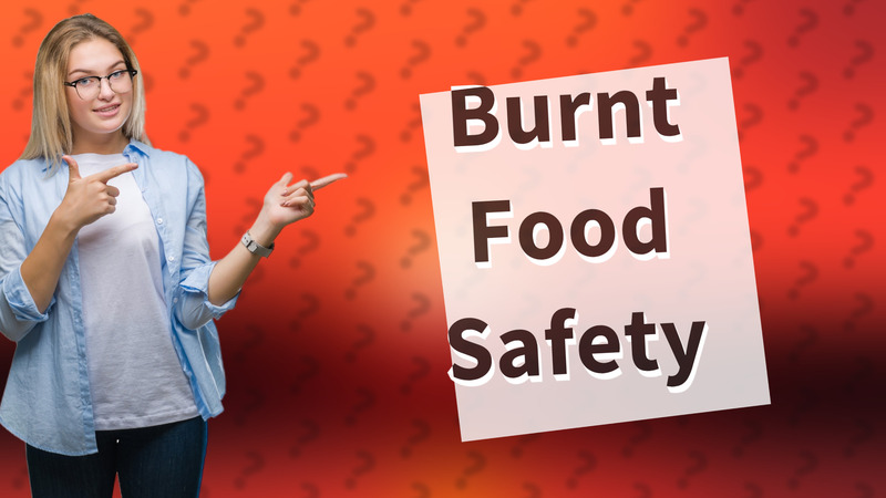 Burnt Food Safety