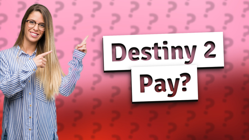 Destiny 2 Pay?