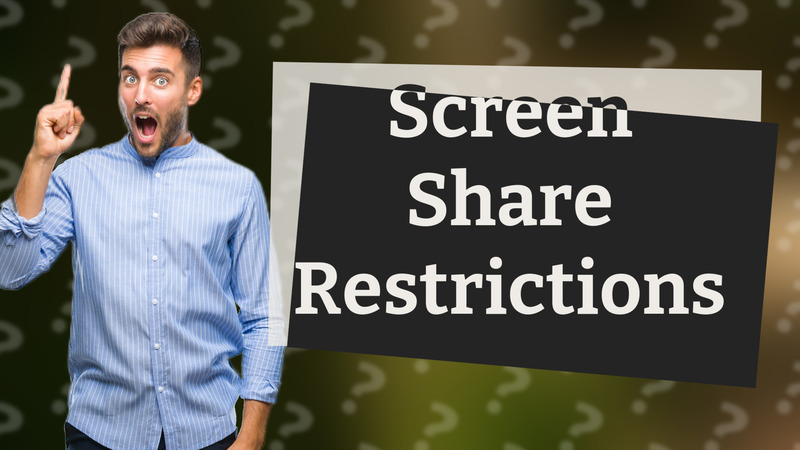 Screen Share Restrictions