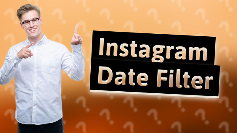 Instagram Date Filter