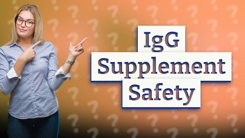 IgG Supplement Safety