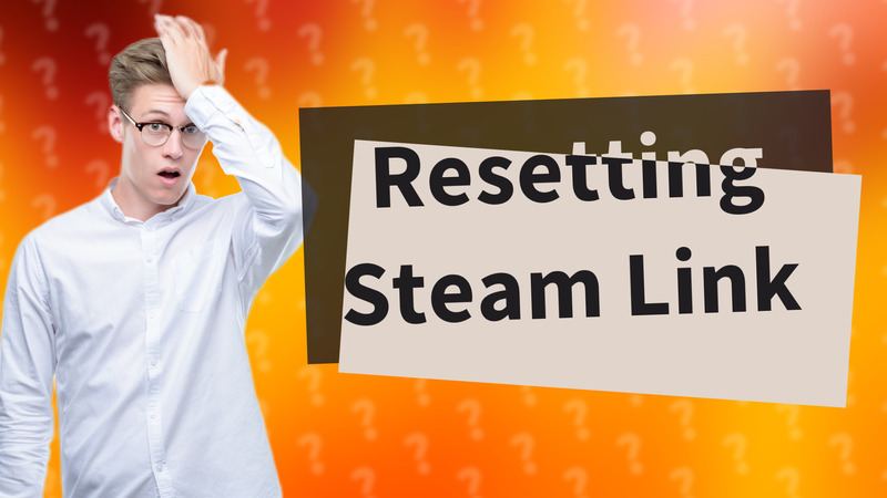 Resetting Steam Link