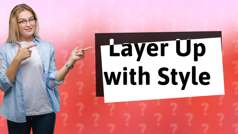 Layer Up with Style