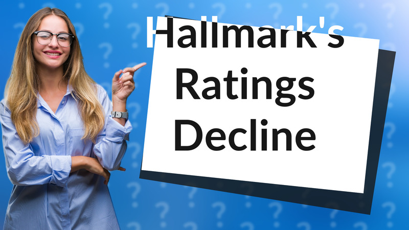 Hallmark's Ratings Decline