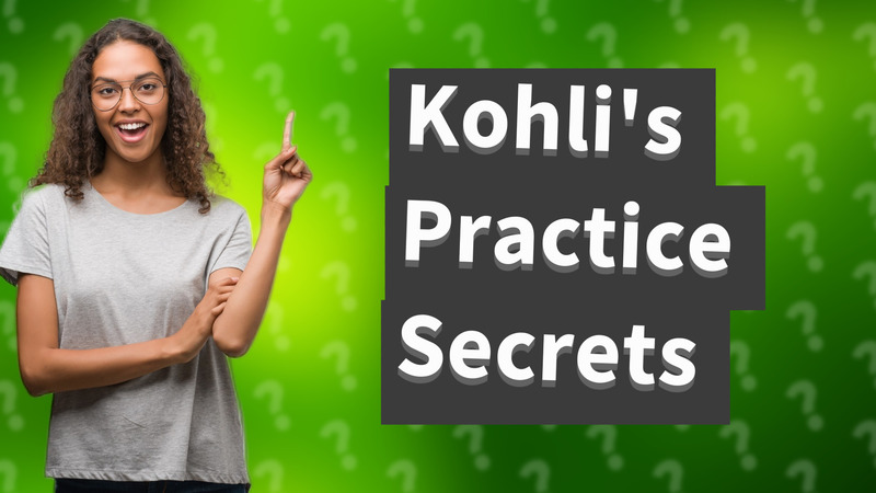 Kohli's Practice Secrets