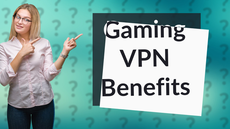 Gaming VPN Benefits