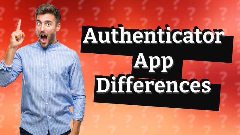 Authenticator App Differences