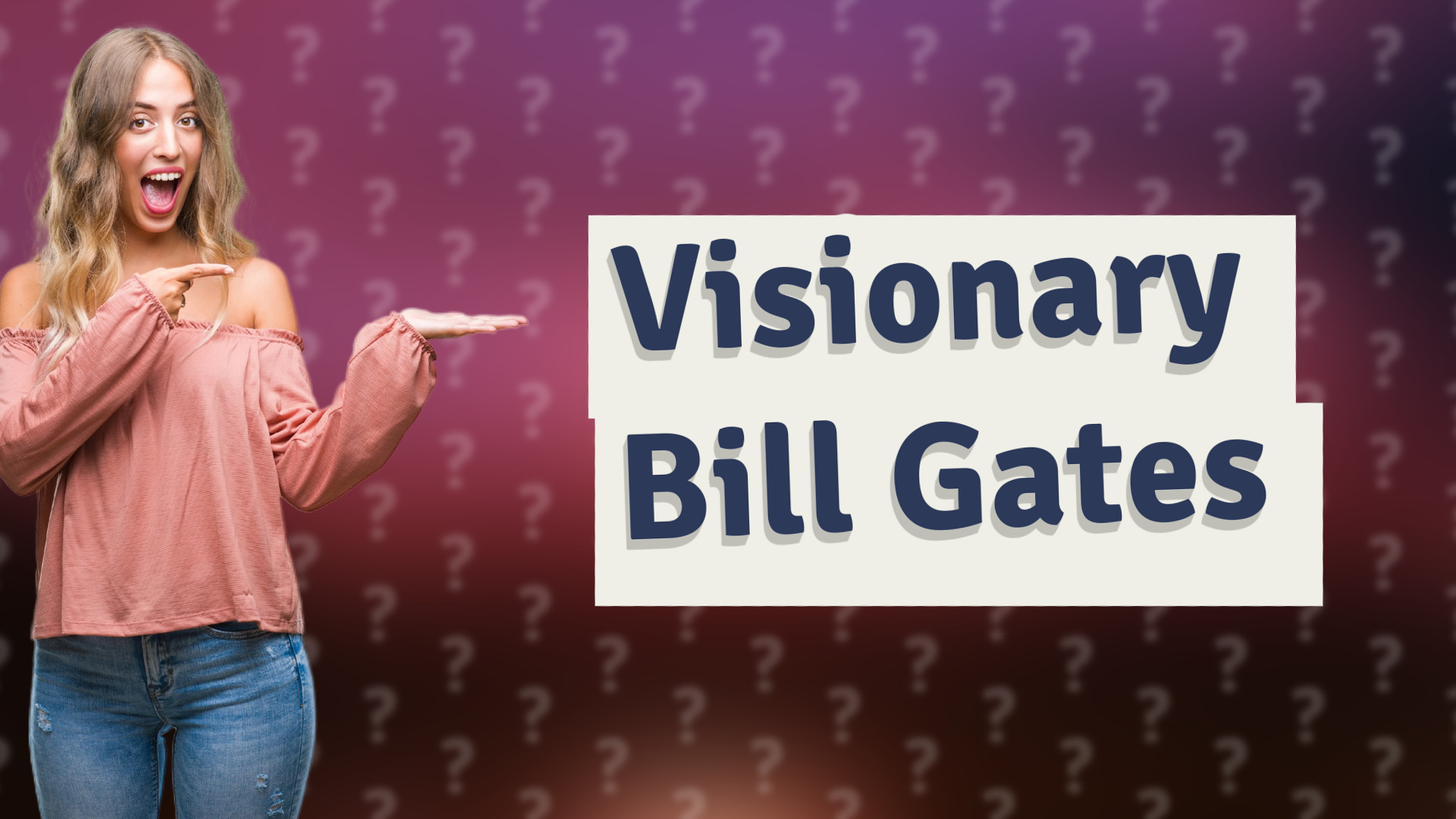 Visionary Bill Gates
