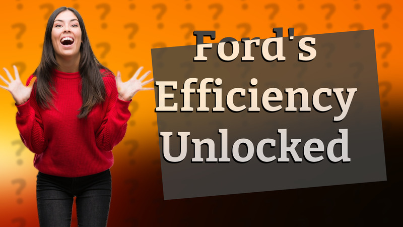 Ford's Efficiency Unlocked