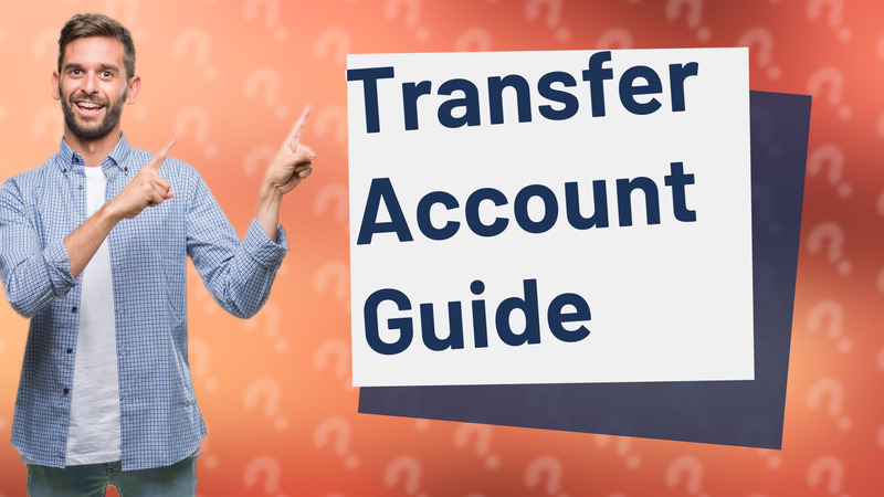 Transfer Account Guide